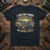 I LIKE HOT RODS AND MOTORCYCLES AND MAYBE 3 PEOPLE quote on dark t-shirt with hot rod and motorcycle graphics