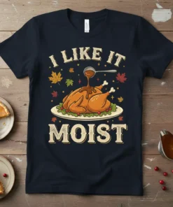 Navy t-shirt with "I Like It Moist" text and a cartoon turkey with gravy being poured on it