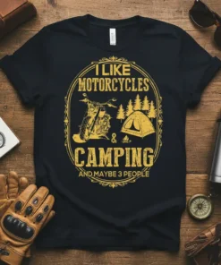 Black t-shirt with yellow text "I Like Motorcycles Camping And Maybe 3 People" featuring a motorcycle and tent graphic