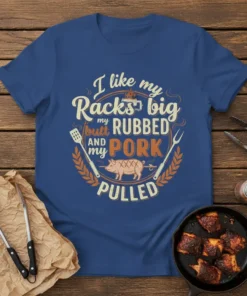 I like my Racks big my butt RUBBED and my PORK PULLED text design with pig graphic and barbecue tools