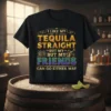 T-shirt with the quote "I Like My Tequila Straight But My Friends Can Go Either Way" in colorful typography and