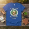 I like weed my Dog And maybe 3 people quote with golden retriever graphic on blue t-shirt