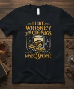 I Like Whiskey and Cigars And Maybe 3 People text with whiskey glass and cigar graphic on black t-shirt