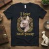 I love bald pussy text with Sphynx cat graphic in ornate frame, black t-shirt design