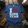 I Love Hawk Tuah t-shirt in blue with white text and a red heart graphic, featuring the phrase "I Love