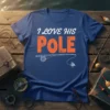 I LOVE HIS POLE unique graphic design printed on comfortable cotton t-shirt