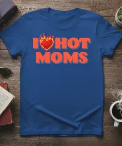 I Love Hot Moms text with a flaming heart graphic on a blue t-shirt, perfect for Mother's Day gifts