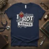 T-shirt with "I Love Hot Nurses" text and a heart with flames, designed for nurses and healthcare appreciation