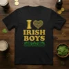 Black t-shirt with gold text "I Love Irish Boys" and green shamrock border, St. Patrick's Day theme