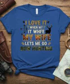 I LOVE IT WHEN MY IT WHFE MY WIFE LETS ME GO BOW HUNTING text with deer silhouette and bow