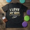 Black t-shirt with "I LOVE It when MY WIFE LETS ME PLAY DISC GOLF" text and disc golf graphic