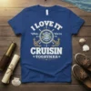I LOVE IT WHEN WE'RE CRUISIN TOGETHER text with ship wheel and anchors graphic on a blue t-shirt