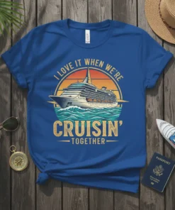 Cruise ship sailing on waves with text "I Love It When We're Cruisin' Together" on a vintage style t-shirt