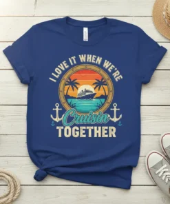 I Love It When We're Cruisin Together cruise ship sunset graphic tee