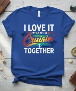 I LOVE IT WHEN WE'RE Cruisin' TOGETHER text design with anchor and palm trees, perfect for cruise couples