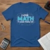 Blue t-shirt with "I LOVE MATH IT MAKES PEOPLE CRY" text surrounded by math formulas and geometric shapes