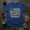 I Love Mentally Mentally Unstable Women quote t-shirt with heart graphic, roses, and skull detail