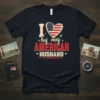 I Love My American Husband T-Shirt with USA heart graphic and patriotic typography