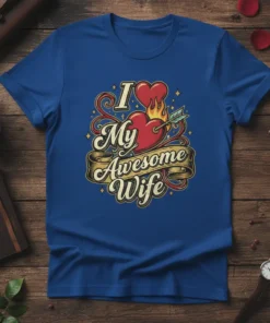 I Love My Awesome Wife text with heart and arrow graphic on a blue t-shirt