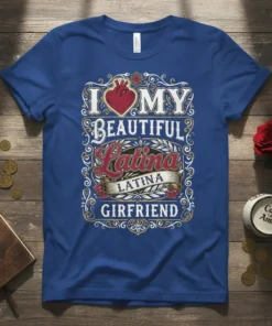 I Love My Beautiful Latina Girlfriend text with heart graphic on a blue t-shirt design