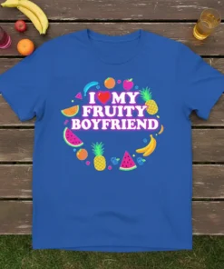 Blue t-shirt with "I Love My Fruity Boyfriend" text surrounded by colorful fruit graphics like watermelon, pineapple, and banana