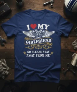 I Love My Girlfriend So Please Stay Away From Me t-shirt with motorcycle engine and wings graphic