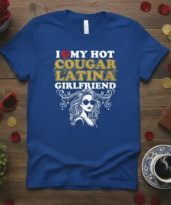 I Love My Hot Cougar Latina Girlfriend t-shirt design with a heart, stylized text, and a graphic of a woman