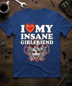 I Love My Insane Girlfriend text with flaming heart and devil girl graphic on a blue t-shirt