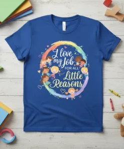 I love my job for all little reasons quote with diverse children and rainbow graphic on a blue t-shirt