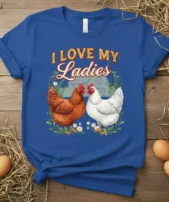I LOVE MY Ladies T-Shirt featuring two chickens, a barn, and floral accents