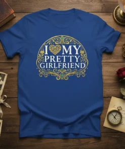 I Love My Pretty Girlfriend text and heart design on a royal blue t-shirt, romantic gift concept