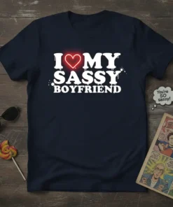 Navy blue t-shirt with white text "I Love My Sassy Boyfriend" and a red neon heart graphic, featuring a playful