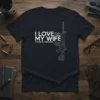 I Love My Wife It When Lets Me Buy More Guns t-shirt design with white text and a stylized AR-15