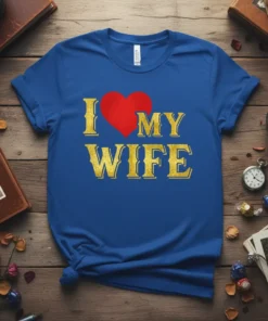 I Love My Wife T-Shirt with a red heart and gold distressed lettering, perfect for husbands