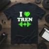 Black t-shirt with white text "I Love TREN" and green heart and dumbbell graphic, representing gym and workout themes