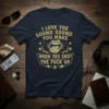 I LOVE THE SOUND SOUND YOU MAKE WHEN YOU SHUT THE FUCK UP quote on a navy blue t-shirt with