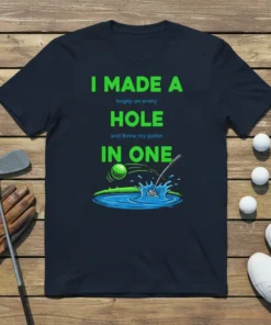 I Made a Bogey on Every Hole and Threw My Putter IN ONE funny golf quote t-shirt design with golf