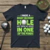Funny golf quote t-shirt: "I Made a Bogey On Every Hole And Threw My Driver In One Of The Ponds"