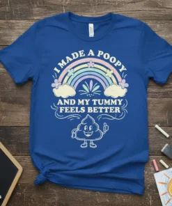 I Made A Poopy And My Tummy Feels Better text with a cute poop emoji character and rainbow graphic on
