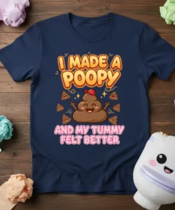 I Made a Poopy And My Tummy Felt Better text with a cute smiling poop character and small poop graphics