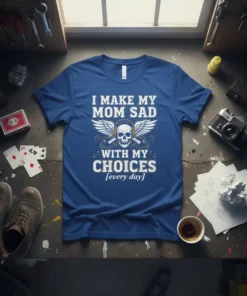 T-shirt with white text "I Make My Mom Sad With My Choices [every day]" featuring a skull wearing headphones and