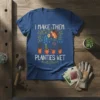 I Make Them Planties Wet gardening humor t-shirt with a watering can and potted plants