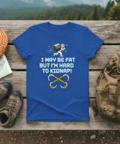 I May Be Fat But I'm Hard to Kidnap! quote on a blue t-shirt with cartoon man carrying weight and