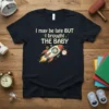 I May Be Late But I Brought The Baby quote with a baby in a rocket ship design on a