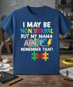 I May Be Non Verbal But My Mama Ain't Remember That quote on a navy t-shirt with autism puzzle piece