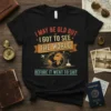I May Be Old But I Got To See The World Before It Went To Shit quote t-shirt with vintage