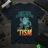 Robotic frog giving middle finger with text "I May Have A Touch Of The 'Tism" on navy t-shirt