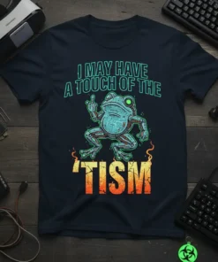 Robotic frog giving middle finger with text "I May Have A Touch Of The 'Tism" on navy t-shirt