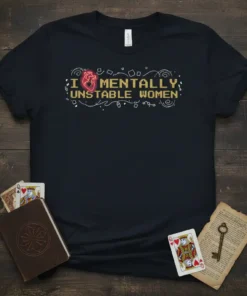 I Mentally Unstable Women heart graphic t-shirt with pixelated text and decorative swirls