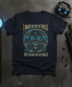 T-shirt with quote "I Might Be Out Of Spells But I'm Not Out Of Shells" featuring a steampunk skull graphic